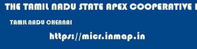THE TAMIL NADU STATE APEX COOPERATIVE BANK  TAMIL NADU CHENNAI    micr code